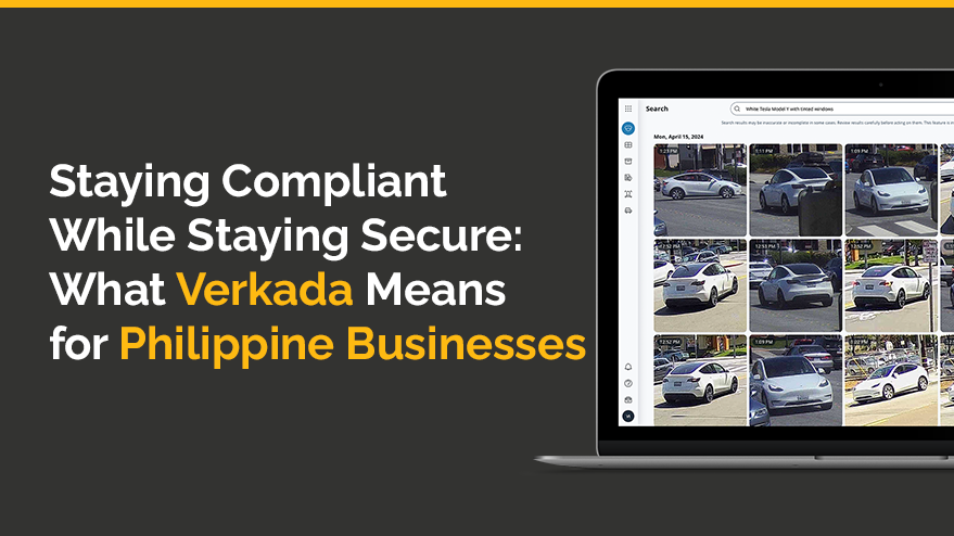 Staying Compliant While Staying Secure: What Verkada Means for Philippine Businesses